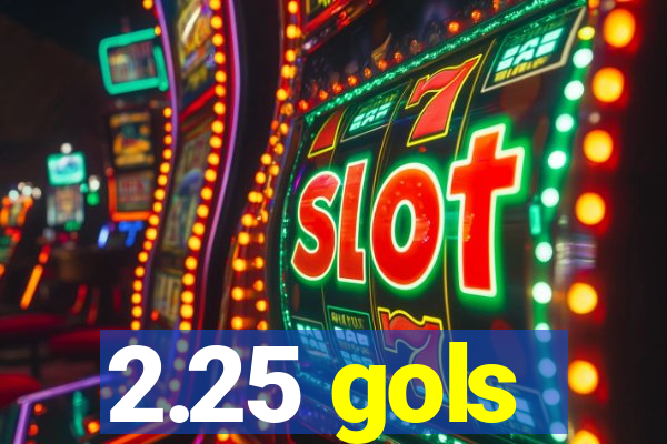 2.25 gols